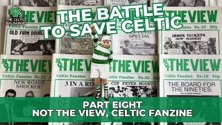 The Battle To Save Celtic: Part 8 - Not The View Fanzine (Gerry Dunbar & 