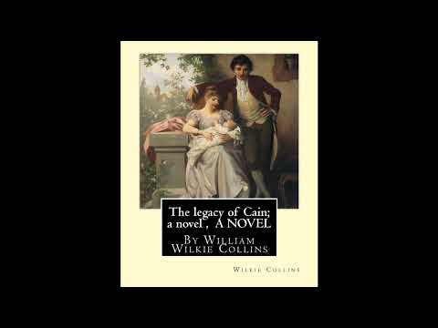 The legacy of Cain; a novel , By Wilkie Collins A NOVEL: William Wilkie Collins- Full Audiobook by Wilkie Collins — free full audiobook