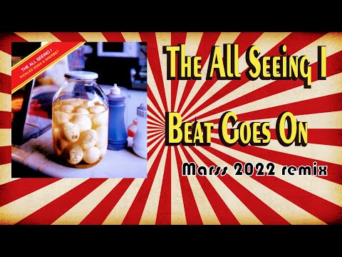 The All Seeing I - Beat Goes On  (Marss 2022 Remix)