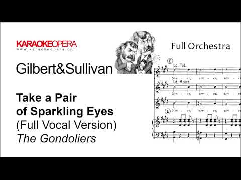 Karaoke Opera: Take a Pair of Sparkling Eyes - the Gondoliers (Gilbert & Sullivan) Vocal with score
