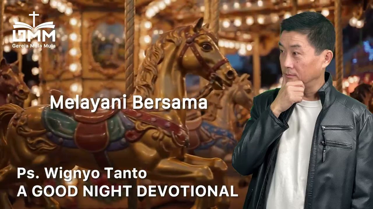 a Good Night Devotional | Melayani Bersama | Ps. Wignyo Tanto