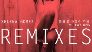 Selena Gomez   Good For You feat  A$AP Rocky Nebbra Remix