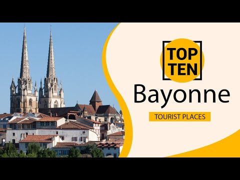 Top 10 Best Tourist Places to Visit in Bayonne | France - English