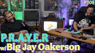 Ep. 107 - P.R.A.Y.E.R w/ Big Jay Oakerson