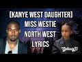 North West Miss Westie Lyrics Kanye West Kim Kardashian S Daughter