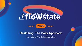 Flow State 2022: Reskilling - The Daily Approach