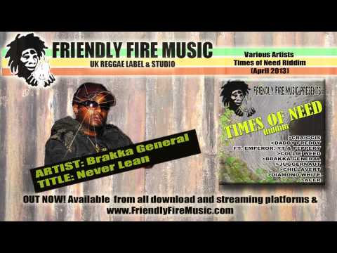 Brakka General - Never Lean  (Times of Need Riddim - Friendly Fire Music 2013)