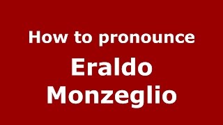 How to pronounce Eraldo Monzeglio
