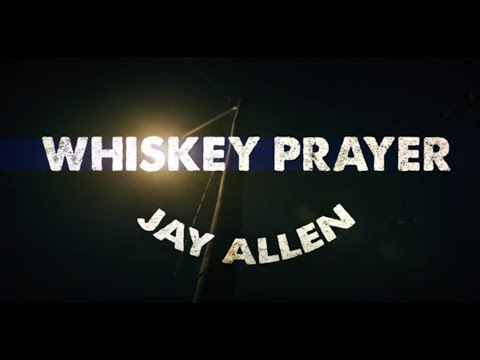 JAY ALLEN - WHISKEY PRAYER (OFFICIAL MUSIC VIDEO)