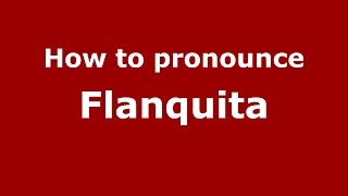 How to pronounce Flanquita