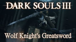 Wolf Knight's Greatsword Moveset (Dark Souls 3) Boss Weapon