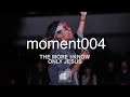 Mercy Culture Worship Moment004 The More I Know Only Jesus