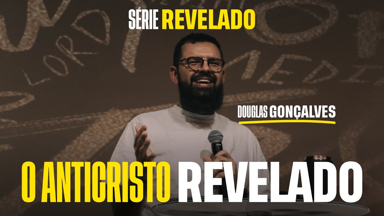O ANTICRISTO REVELADO - #SérieRevelado 01 - Douglas Gonçalves