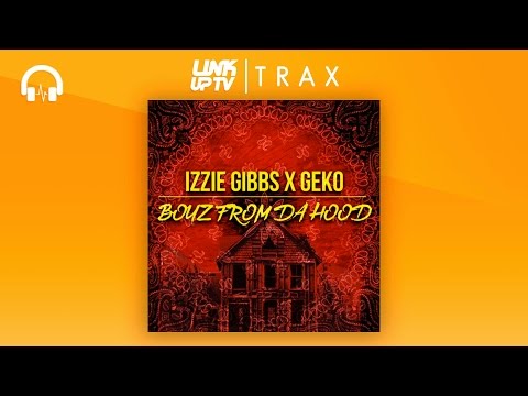 Izzie GIbbs X Geko - Boyz From Da Hood | Link Up TV TRAX