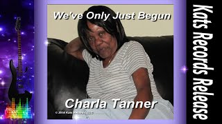 Charla Tanner - We&#39;ve Only Just Begun