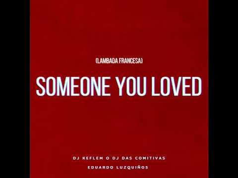 Someone You Loved (Lambada Francesa Tik Tok) Dj Keflem O Dj Das Comitivas Eduardo Luzquiños #TikTok
