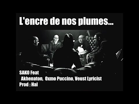 L'Encre de Nos Plumes - SAKO (Chiens De Paille) feat  Oxmo Puccino, Veust & Akh - Prod : Hal (2005)