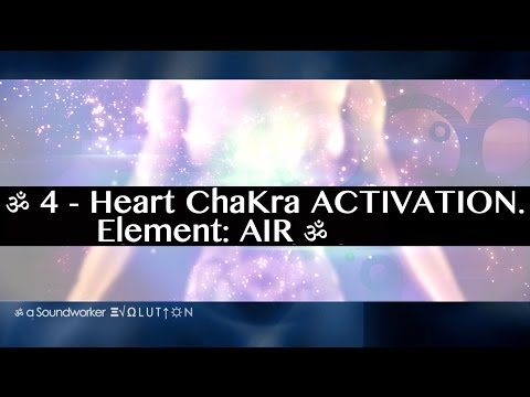 ॐ 4 - Heart ChaKra ACTIVATION. Element: AIR ॐ