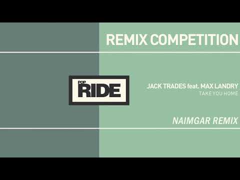 Jack Trades Ft. Max Landry - Take You Home (Naimgar Remix)