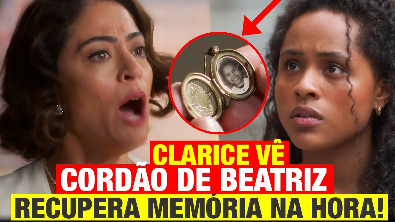 GAROTA DO MOMENTO - Clarice Vê CORDÃO de Beatriz e RECUPERA a Memória! Se lembra da Filha!