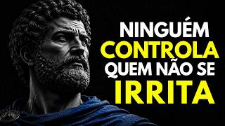 Como Nunca Ficar Com Raiva E Nem Se Incomodar Com Ninguém | Sabedoria Estoica