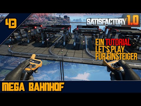 🚂Bahnhöfe, Bahnhöfe - 43 - SATISFACTORY 1.0 - Tutorial Let's Play