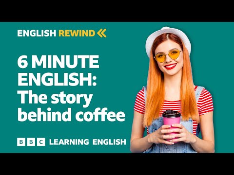 English Rewind - 6 Minute English: The story behind coffee ☕