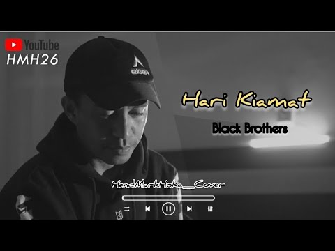 HARI KIAMAT || BLACK BROTHERS || HendMarkHoka_cover by request