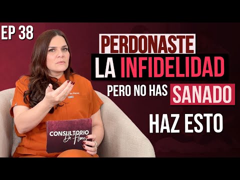 ¿Perdonaste una infidelidad? Guía psicológicas para gestionar el miedo, la ansiedad y dudas │ EP 38