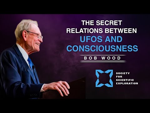 Bob Wood | The Secret Relations Between UFOs and Consciousness