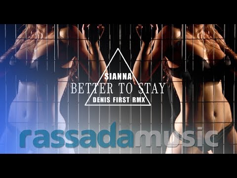 SIANNA - Better To Stay (Denis First Remix)