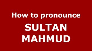 How to pronounce Sultan Mahmud