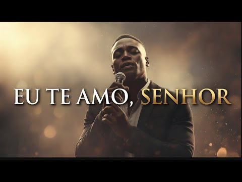 I Love You, Lord — Praise of Adoration and Gratitude