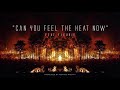Can You Feel The Heat Now