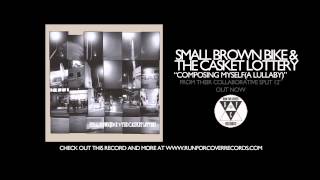 Small Brown Bike & The Casket Lottery - Composing Myself (A Lullaby)