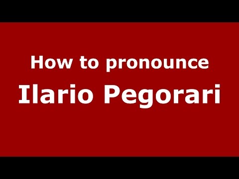 How to pronounce Ilario Pegorari (Italian/Italy)  - PronounceNames.com