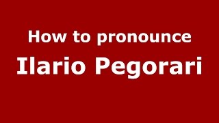 How to pronounce Ilario Pegorari
