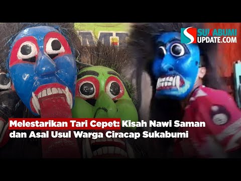 Melestarikan Tari Cepet: Kisah Nawi Saman dan Asal Usul Warga Ciracap Sukabumi