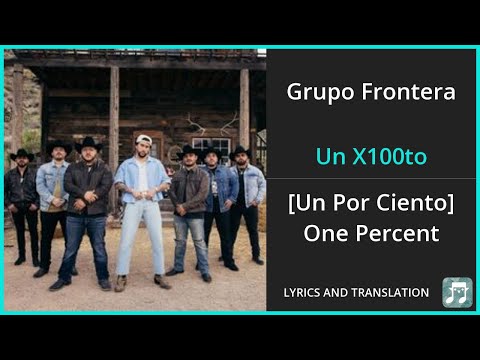 Grupo Frontera - Un X100to Lyrics English Translation - ft Bad Bunny - Spanish and English