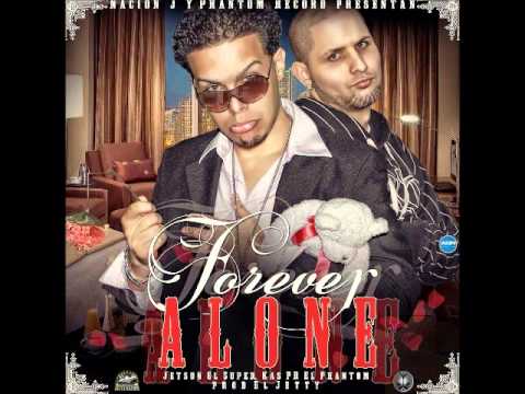 Forever Alone-Jetson el Super ft. Kas-PR "El Phantom"  (UstedesNoLeMeten) "The Mixtape"