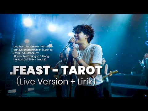 Feast - Tarot Versi Live + Lirik | Pertunjukan Membangun & Menghancurkan