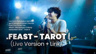 Download lagu Feast - Tarot Versi Live   Lirik | Pertunjukan Membangun & Menghancurkan mp3