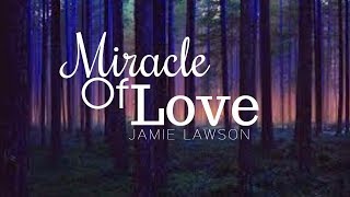 Miracle Of Love - Jamie Lawson (Lyrics)