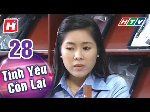 Tình Yêu Còn Lại - Tập 28 | HTV Phim Tình Cảm Việt Nam Hay Nhất 2022