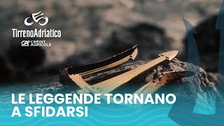 Le leggende tornano a sfidarsi tra il Tirreno e l'Adriatico