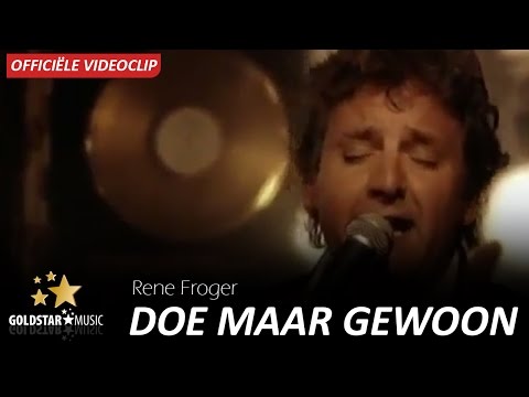 Rene Froger  - Doe Maar Gewoon (Officiële videoclip)