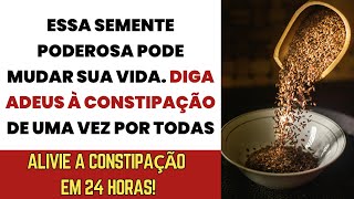 CONSTIPATION? GOLDEN LINSEED LOOSES BOWELS IN 24 HOURS