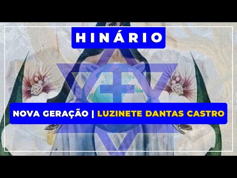 🎼 Hinário Nova Geração ⭐ Luzinete Dantas Castro Milán ✝️ Santo Daime