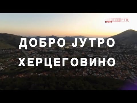 Dobro jutro Hercegovino (VIDEO)