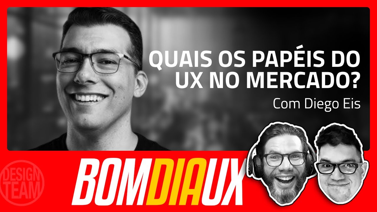 Quais os papéis do UX no mercado? Com Diego Eis no BDUX